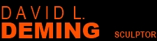 David L. Deming, Nationally Recognized Sculptor